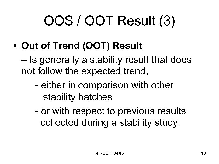 OOS / OOT Result (3) • Out of Trend (OOT) Result – Is generally