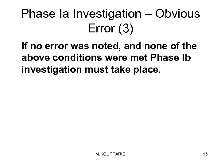 Phase Ia Investigation – Obvious Error (3) If no error was noted, and none