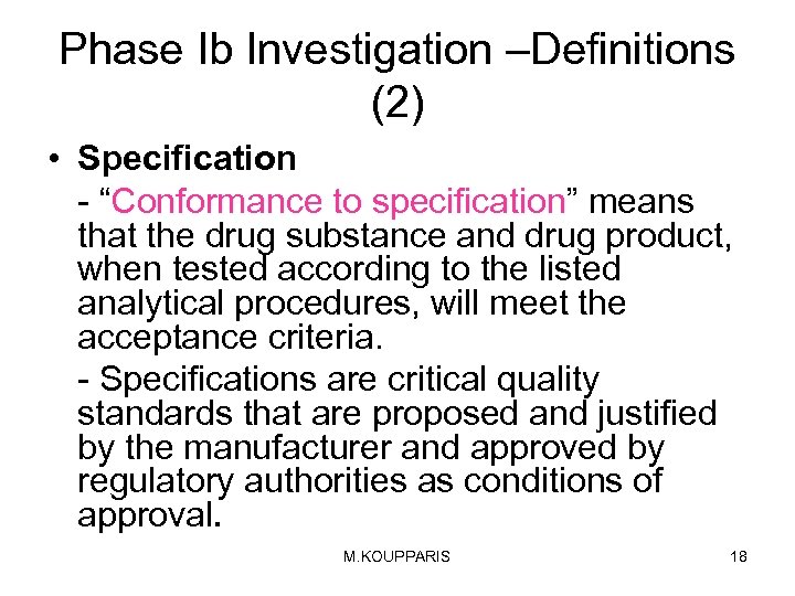 Phase Ib Investigation –Definitions (2) • Specification - “Conformance to specification” means that the