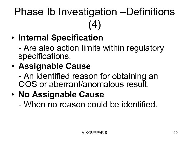 Phase Ib Investigation –Definitions (4) • Internal Specification - Are also action limits within