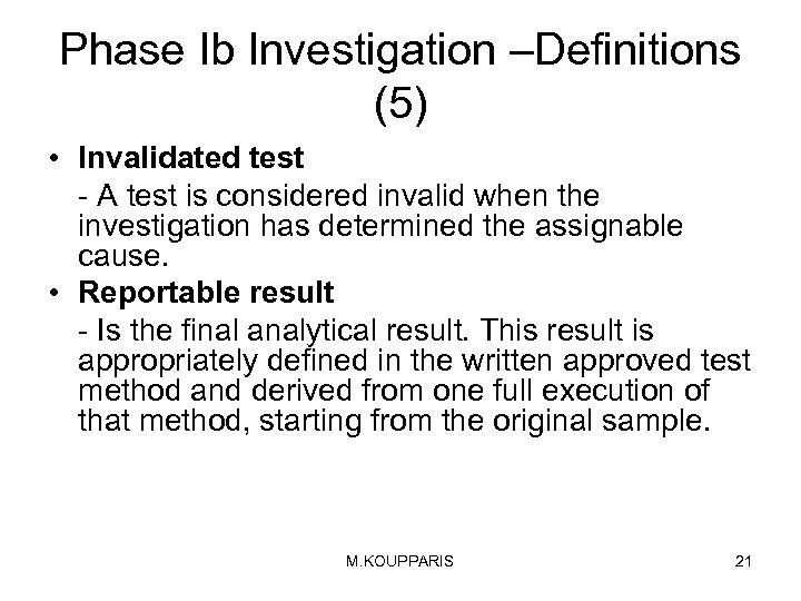 Phase Ib Investigation –Definitions (5) • Invalidated test - A test is considered invalid