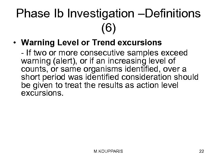 Phase Ib Investigation –Definitions (6) • Warning Level or Trend excursions - If two