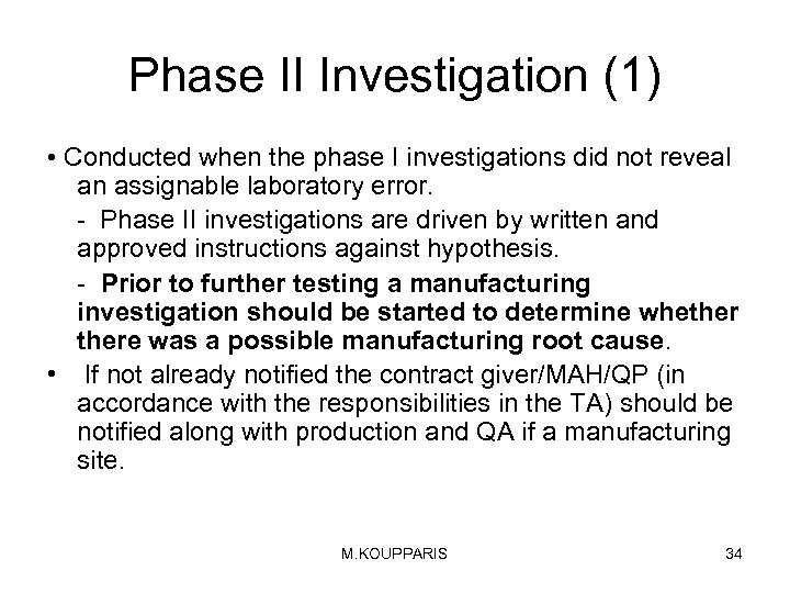 Phase II Investigation (1) • Conducted when the phase I investigations did not reveal