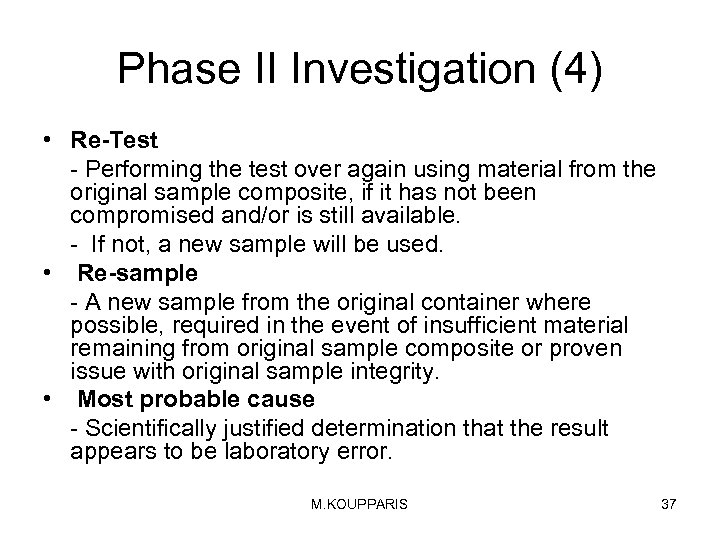Phase II Investigation (4) • Re-Test - Performing the test over again using material