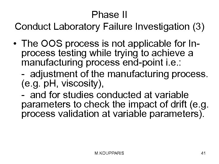 Phase II Conduct Laboratory Failure Investigation (3) • The OOS process is not applicable