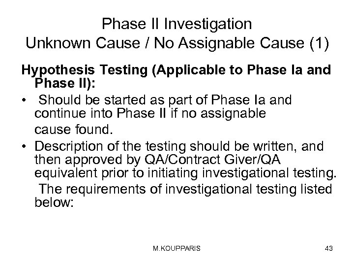 Phase II Investigation Unknown Cause / No Assignable Cause (1) Hypothesis Testing (Applicable to