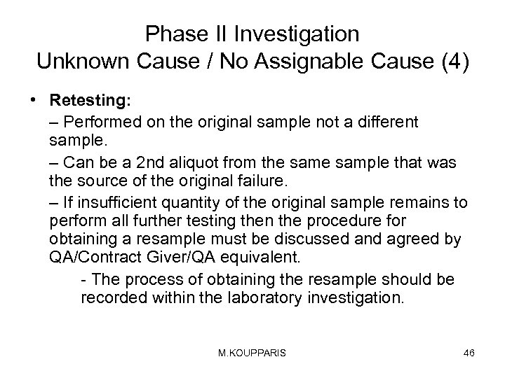 Phase II Investigation Unknown Cause / No Assignable Cause (4) • Retesting: – Performed