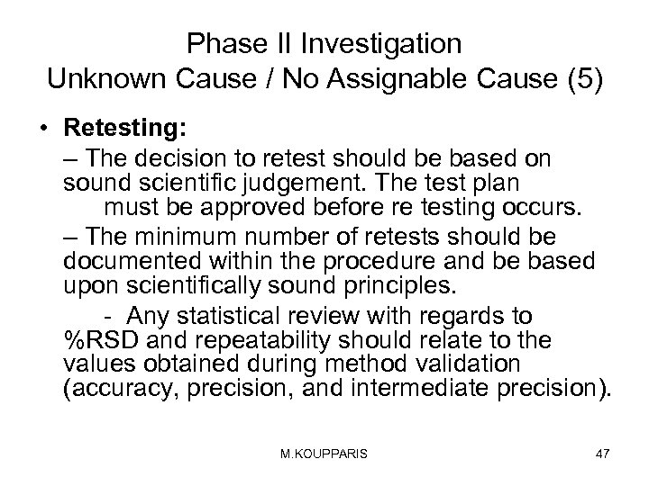 Phase II Investigation Unknown Cause / No Assignable Cause (5) • Retesting: – The