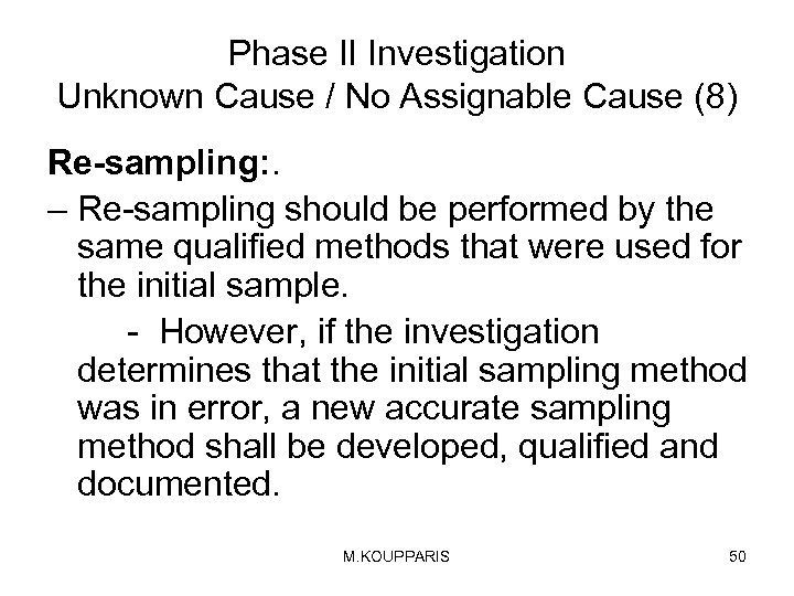 Phase II Investigation Unknown Cause / No Assignable Cause (8) Re-sampling: . – Re-sampling