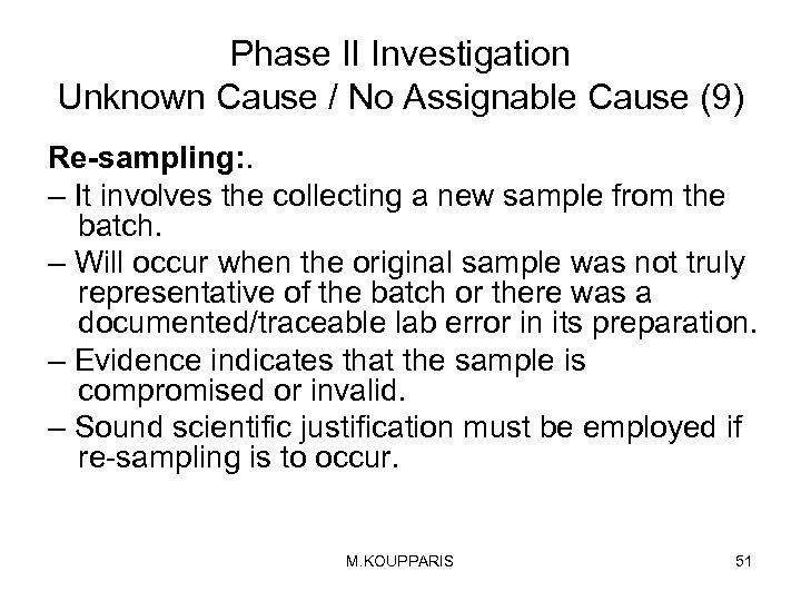 Phase II Investigation Unknown Cause / No Assignable Cause (9) Re-sampling: . – It