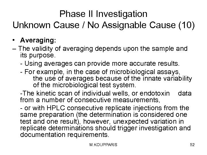 Phase II Investigation Unknown Cause / No Assignable Cause (10) • Averaging: – The
