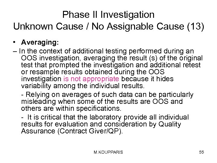 Phase II Investigation Unknown Cause / No Assignable Cause (13) • Averaging: – In