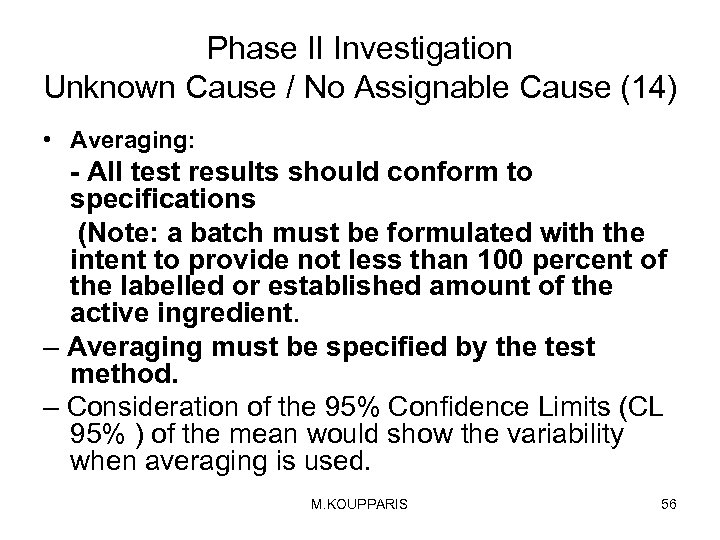 Phase II Investigation Unknown Cause / No Assignable Cause (14) • Averaging: - All
