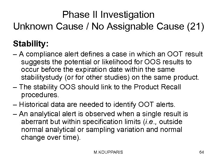 Phase II Investigation Unknown Cause / No Assignable Cause (21) Stability: – A compliance