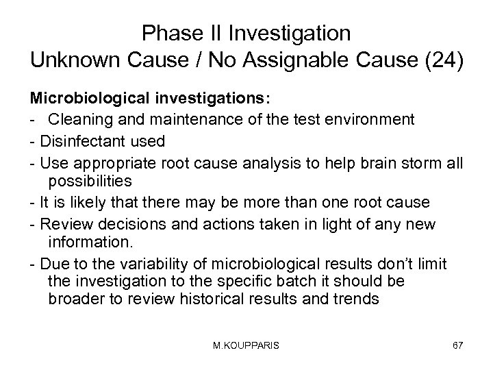 Phase II Investigation Unknown Cause / No Assignable Cause (24) Microbiological investigations: - Cleaning
