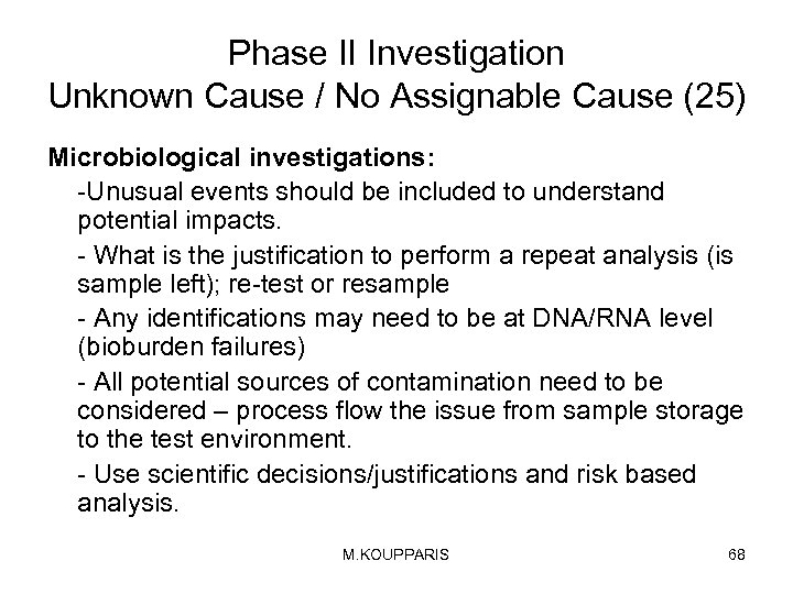 Phase II Investigation Unknown Cause / No Assignable Cause (25) Microbiological investigations: -Unusual events
