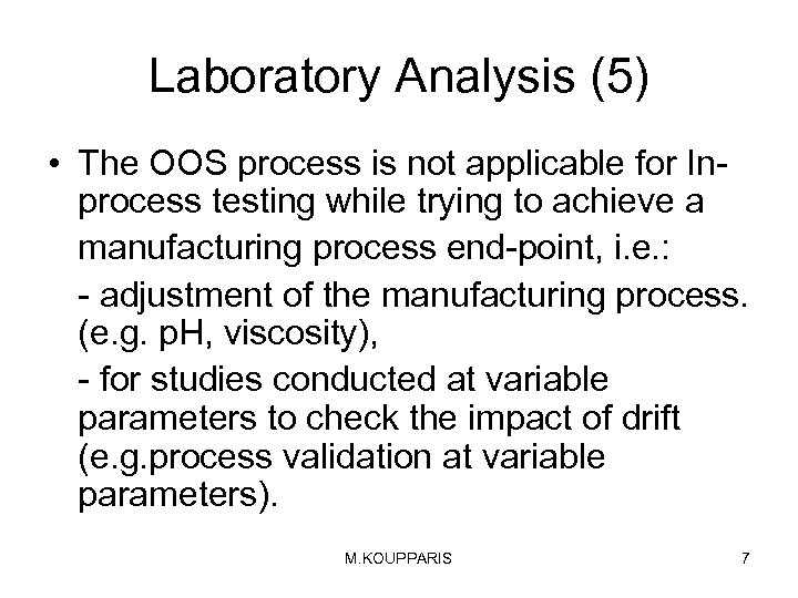 Laboratory Analysis (5) • The OOS process is not applicable for Inprocess testing while