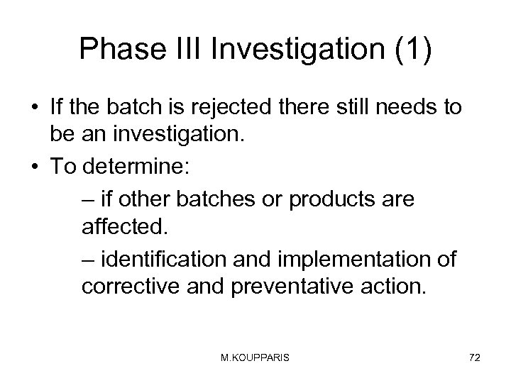 Phase III Investigation (1) • If the batch is rejected there still needs to