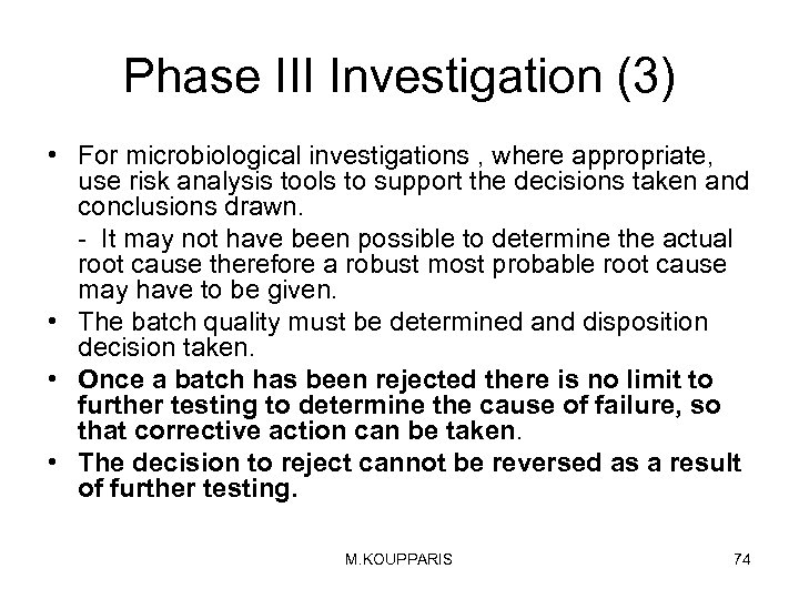 Phase III Investigation (3) • For microbiological investigations , where appropriate, use risk analysis