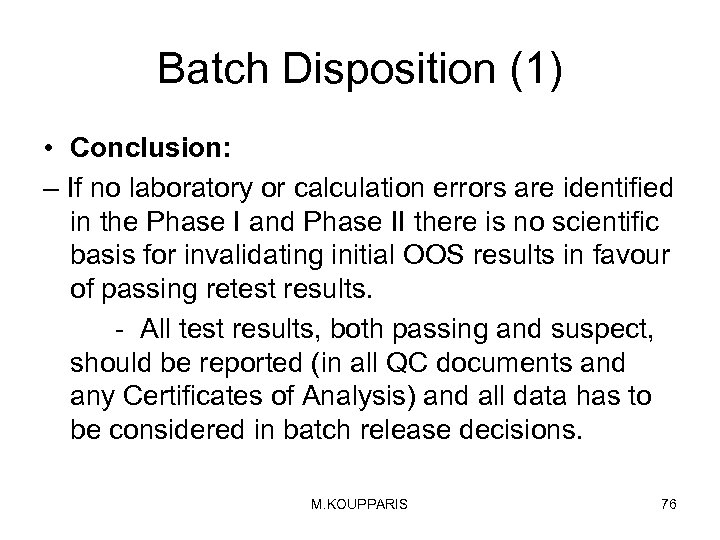Batch Disposition (1) • Conclusion: – If no laboratory or calculation errors are identified