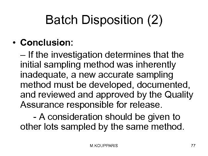 Batch Disposition (2) • Conclusion: – If the investigation determines that the initial sampling