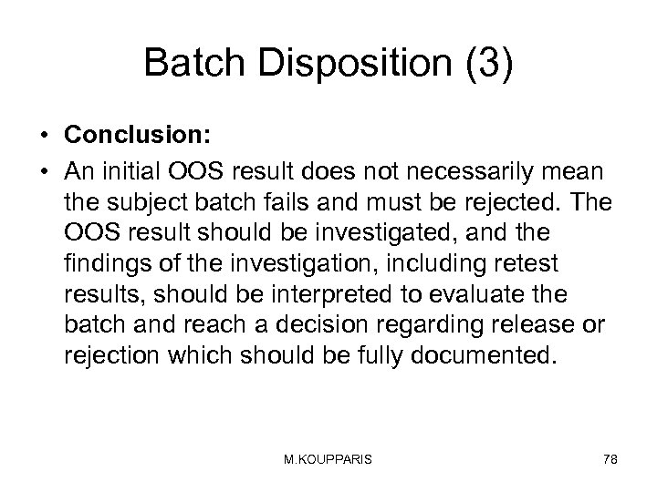 Batch Disposition (3) • Conclusion: • An initial OOS result does not necessarily mean