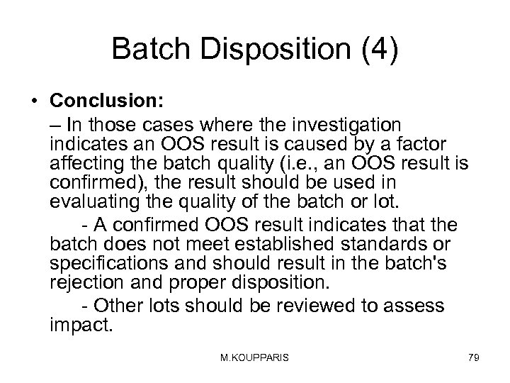 Batch Disposition (4) • Conclusion: – In those cases where the investigation indicates an