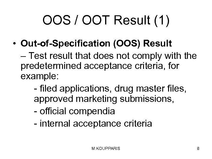 OOS / OOT Result (1) • Out-of-Specification (OOS) Result – Test result that does