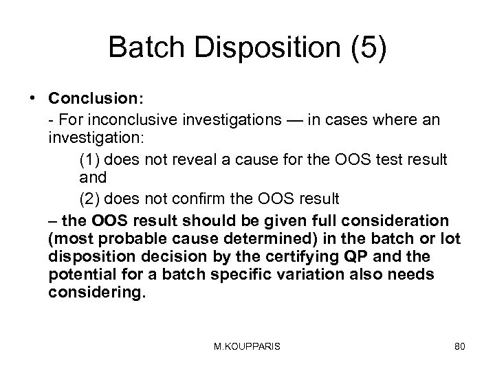 Batch Disposition (5) • Conclusion: - For inconclusive investigations — in cases where an