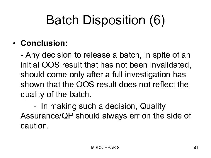 Batch Disposition (6) • Conclusion: - Any decision to release a batch, in spite