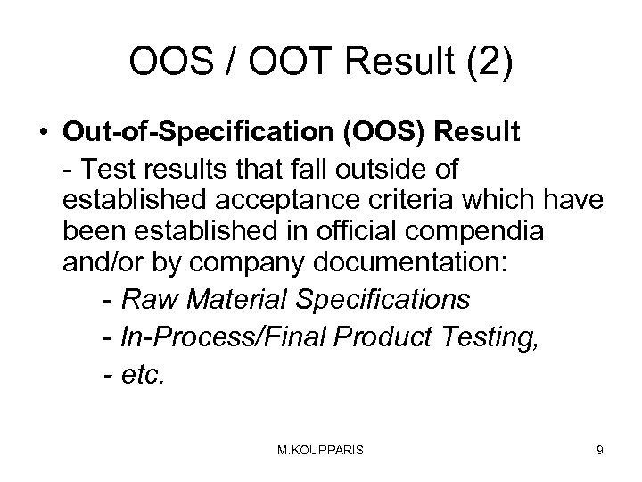 OOS / OOT Result (2) • Out-of-Specification (OOS) Result - Test results that fall