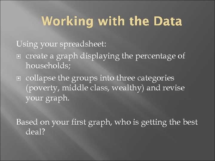 Working with the Data Using your spreadsheet: create a graph displaying the percentage of