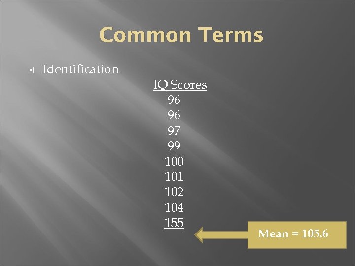 Common Terms Identification IQ Scores 96 96 97 99 100 101 102 104 155