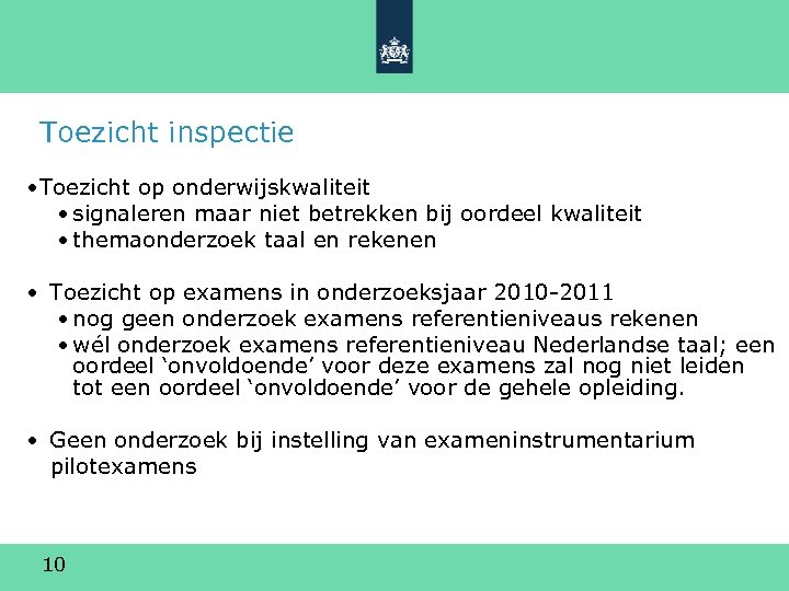 Toezicht inspectie • Toezicht op onderwijskwaliteit • signaleren maar niet betrekken bij oordeel kwaliteit