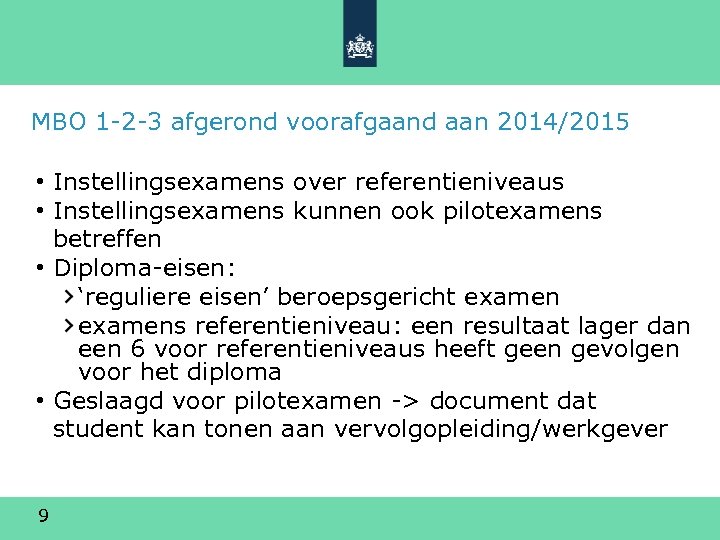 MBO 1 -2 -3 afgerond voorafgaand aan 2014/2015 • Instellingsexamens over referentieniveaus • Instellingsexamens
