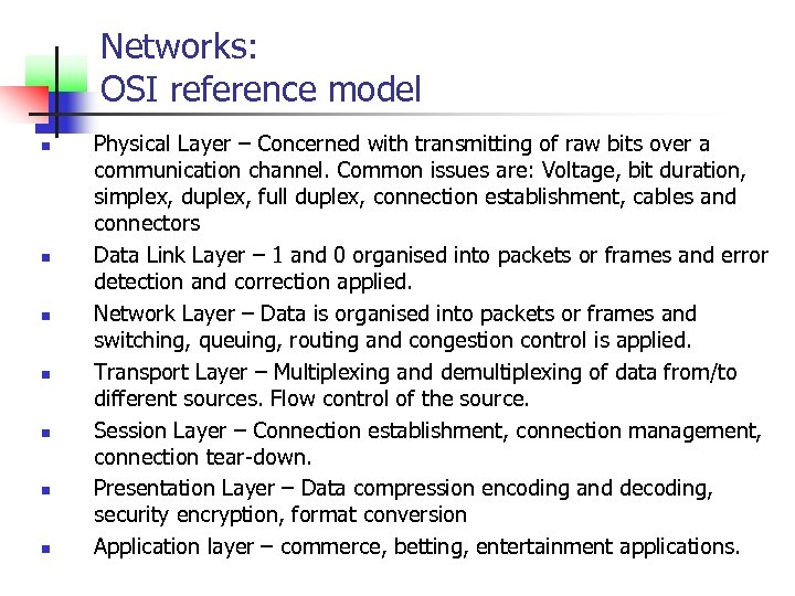 Networks: OSI reference model n n n n Physical Layer – Concerned with transmitting