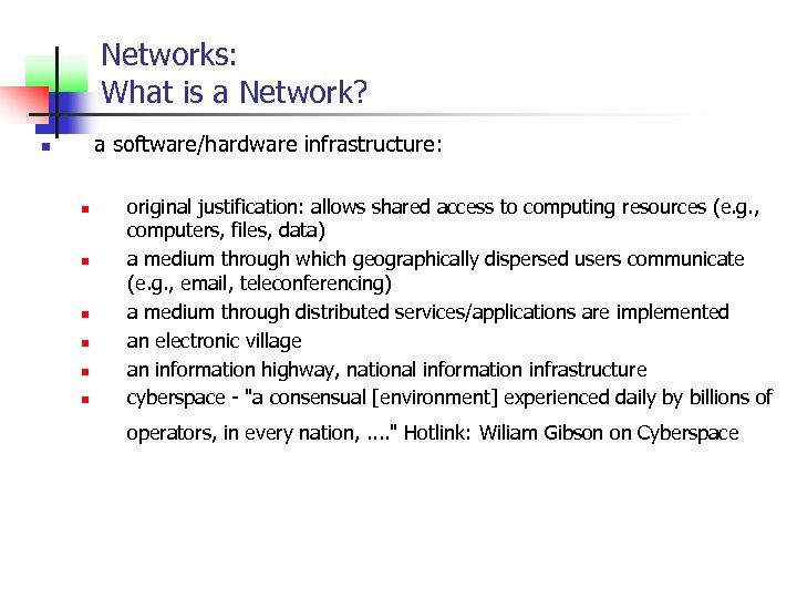 Networks: What is a Network? a software/hardware infrastructure: n n n n original justification: