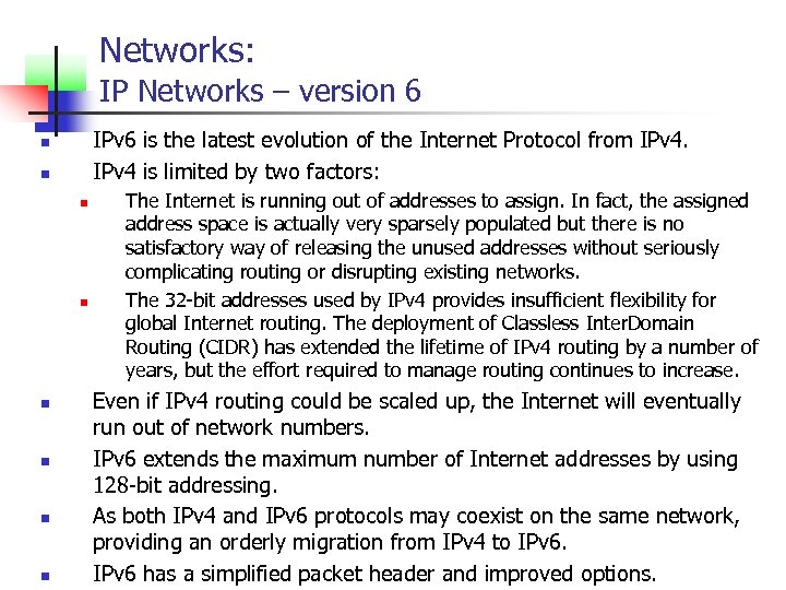 Networks: IP Networks – version 6 IPv 6 is the latest evolution of the