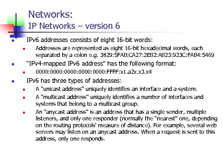 Networks: IP Networks – version 6 IPv 6 addresses consists of eight 16 -bit