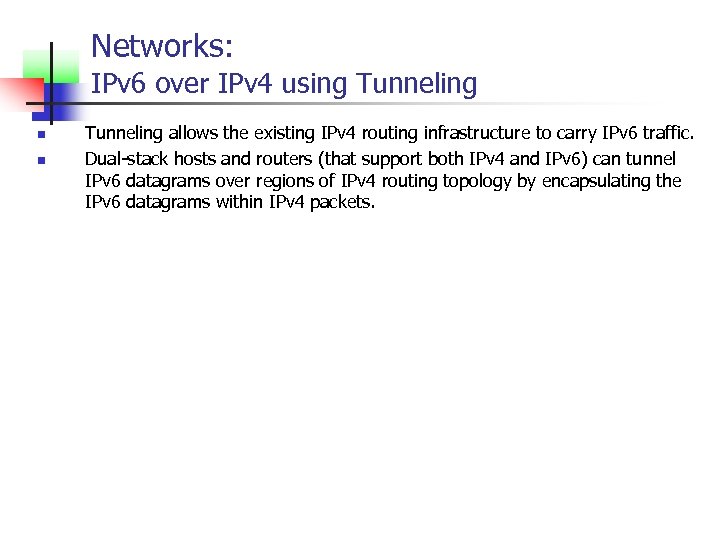 Networks: IPv 6 over IPv 4 using Tunneling n n Tunneling allows the existing