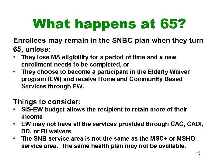 What happens at 65? Enrollees may remain in the SNBC plan when they turn