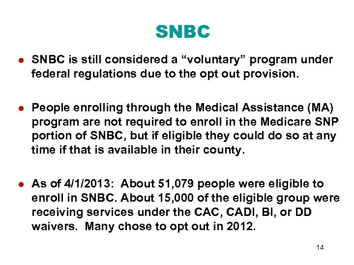 SNBC l SNBC is still considered a “voluntary” program under federal regulations due to