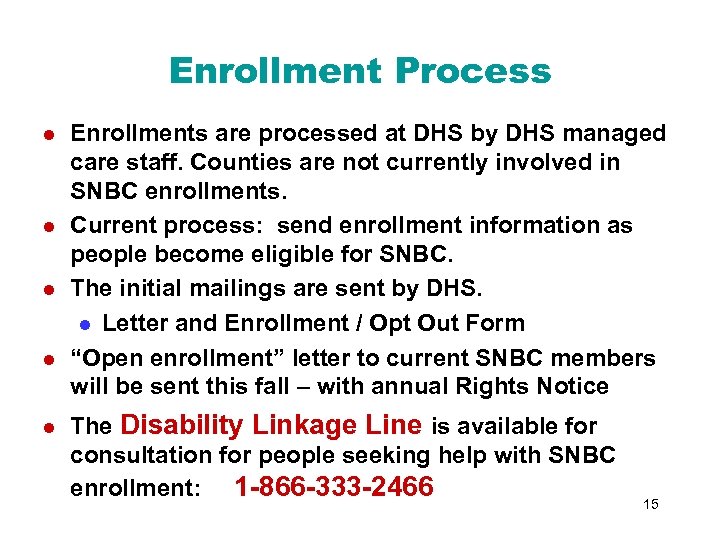 Enrollment Process l l l Enrollments are processed at DHS by DHS managed care