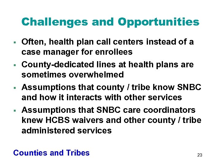 Challenges and Opportunities § § Often, health plan call centers instead of a case