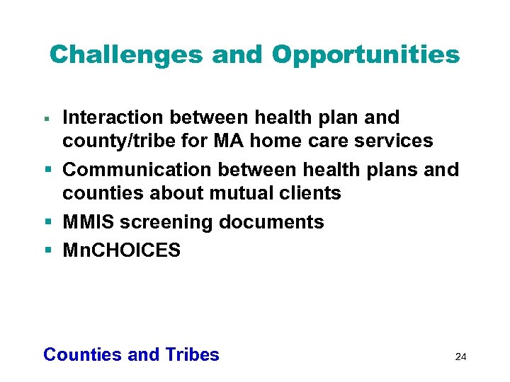 Challenges and Opportunities Interaction between health plan and county/tribe for MA home care services