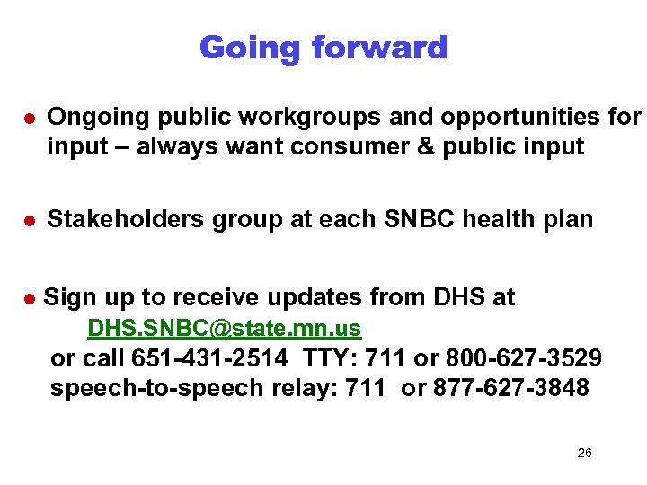 Going forward l Ongoing public workgroups and opportunities for input – always want consumer