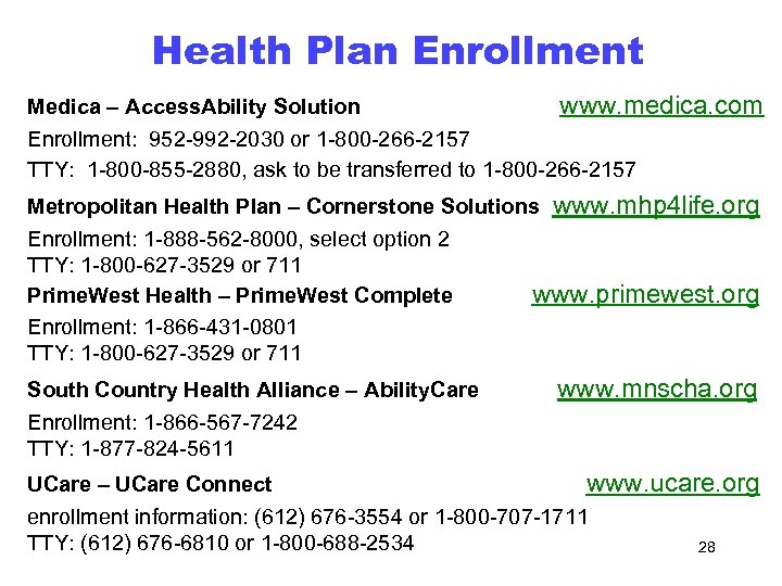 Health Plan Enrollment Medica – Access. Ability Solution www. medica. com Enrollment: 952 -992