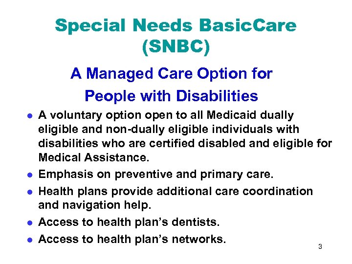 Special Needs Basic. Care (SNBC) A Managed Care Option for People with Disabilities l