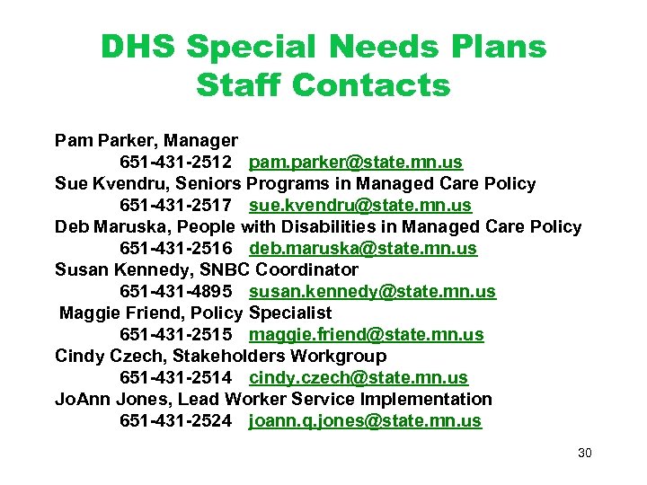 DHS Special Needs Plans Staff Contacts Pam Parker, Manager 651 -431 -2512 pam. parker@state.
