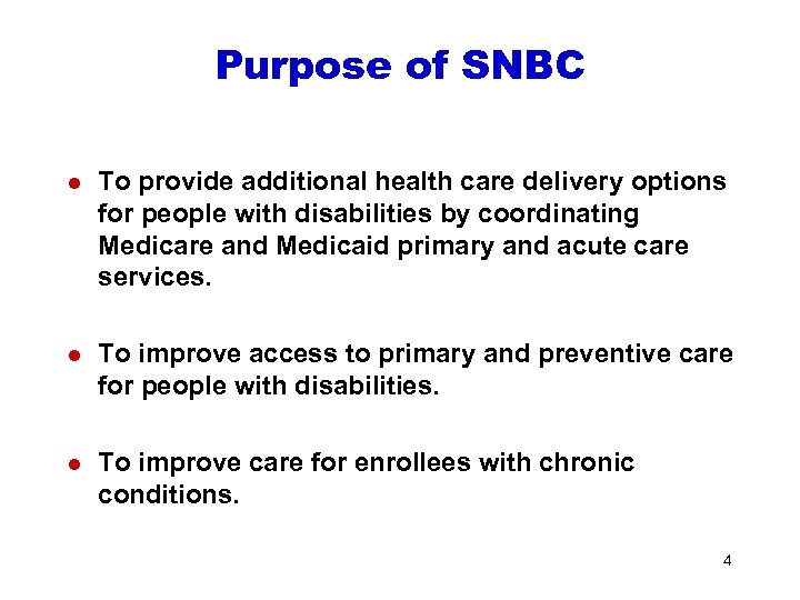 Purpose of SNBC l To provide additional health care delivery options for people with